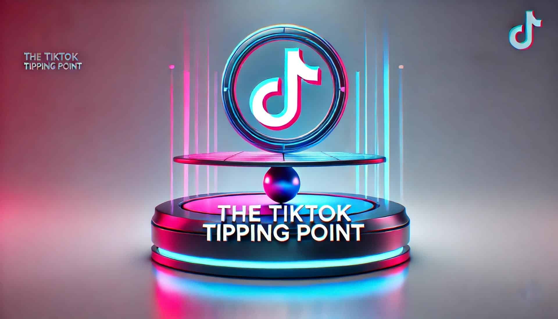 The TikTok Tipping Point and the Future of Media